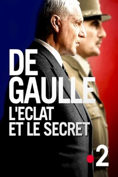 De Gaulle, l&rsquo;éclat et le secret-poster
