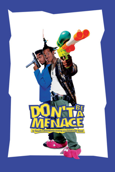Don&rsquo;t Be a Menace to South Central While Drinking Your Juice in the Hood-poster