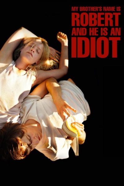 My Brother&rsquo;s Name Is Robert and He Is an Idiot-poster-2019
