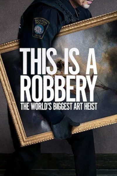 This is a Robbery: The World&rsquo;s Biggest Art Heist-poster-2021